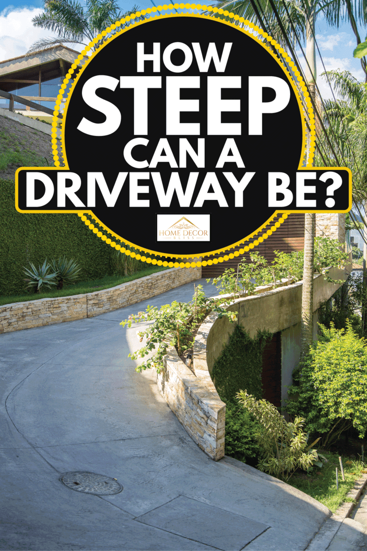 house on the hill with steep driveway. How Steep Can A Driveway Be