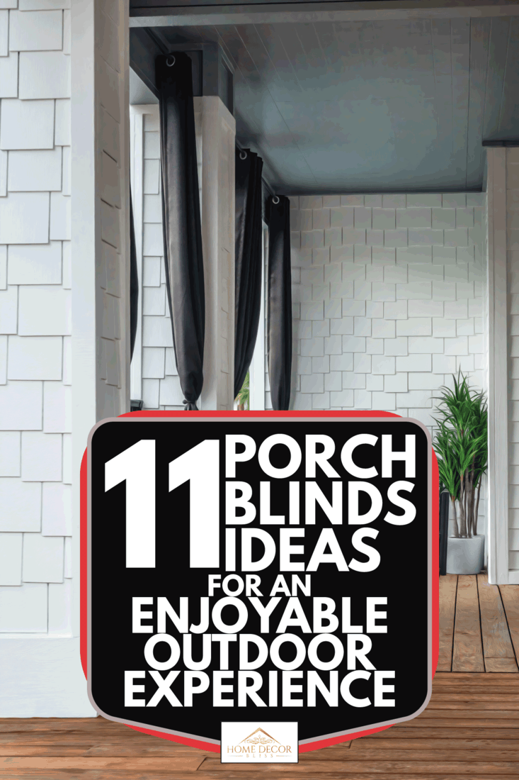 porch with tall tied-back curtains, planter, bench and coffee table by white shingled walls. 11 Porch Blinds Ideas For An Enjoyable Outdoor Experience