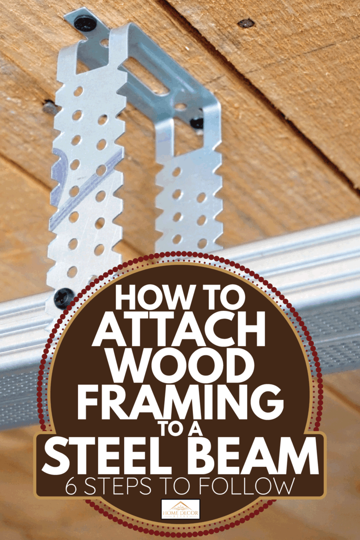 How To Attach Wood Framing To A Steel Beam [6 Steps To Follow] - Home Decor  Bliss