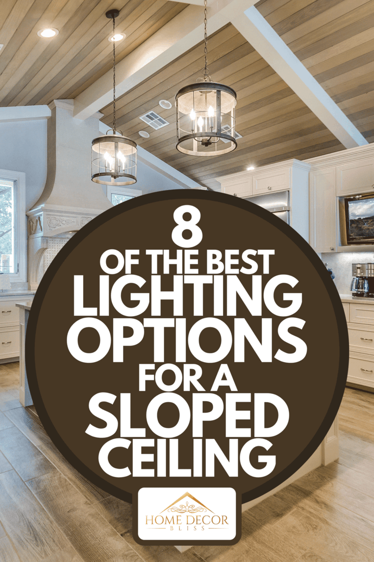 A slightly sloped wood panel ceiling in kitchen, 8 Of The Best Lighting Options For A Sloped Ceiling