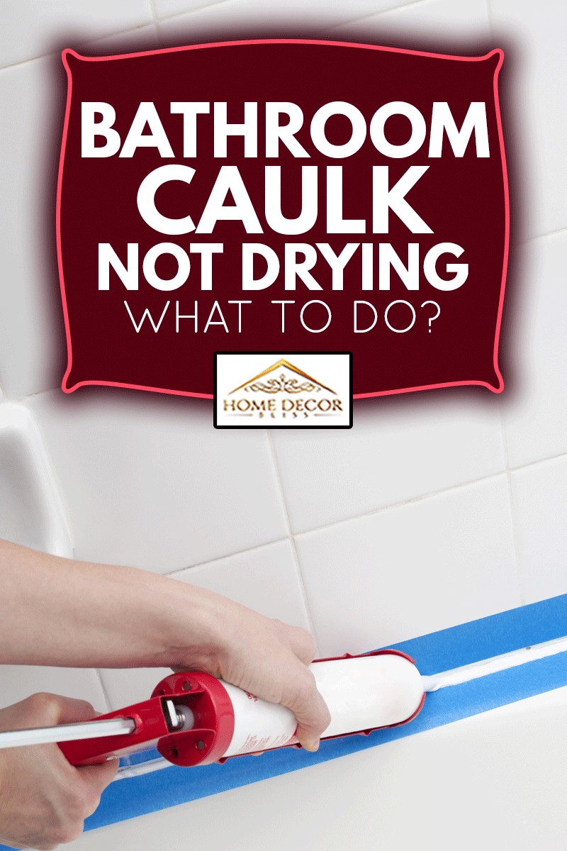Caulking the bathroom tile, Bathroom Caulk Not Drying - What To Do?