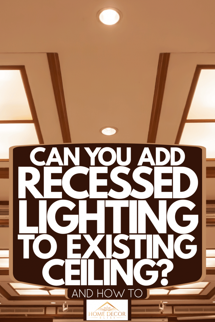 Interior of a spacious and luxurious home with gorgeous sky lights and recessed lighting, Can You Add Recessed Lighting To Existing Ceiling? [And How To]