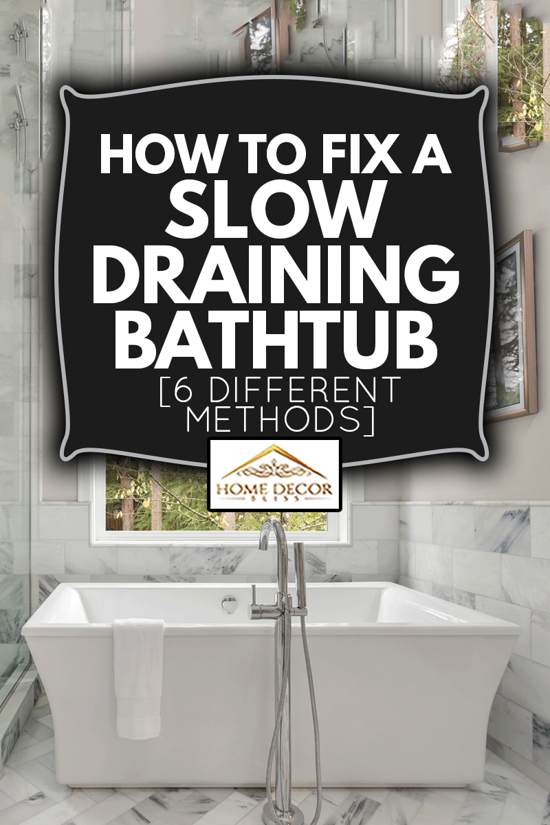 How To Fix A Slow Draining Bathtub 6, What To Use Clear A Slow Bathtub Draining