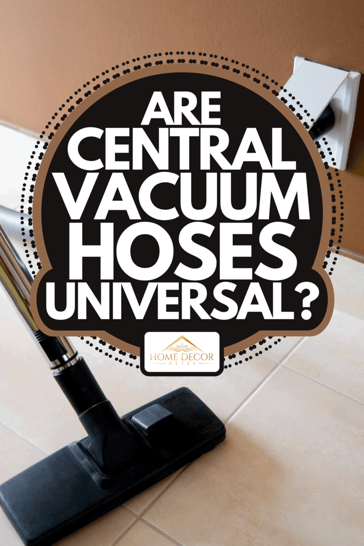 Parts of the central vacuum system, Are Central Vacuum Hoses Universal?