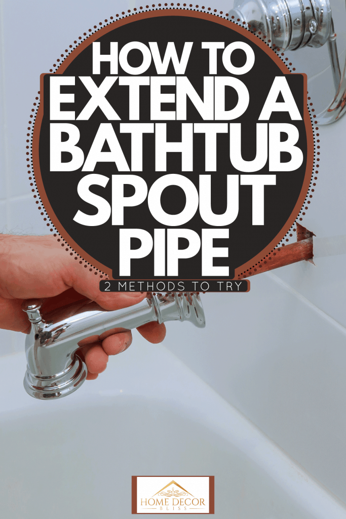 A repair man pulling a faucet pipe out of the bathroom wall, How To Extend A Bathtub Spout Pipe - 2 Methods To Try