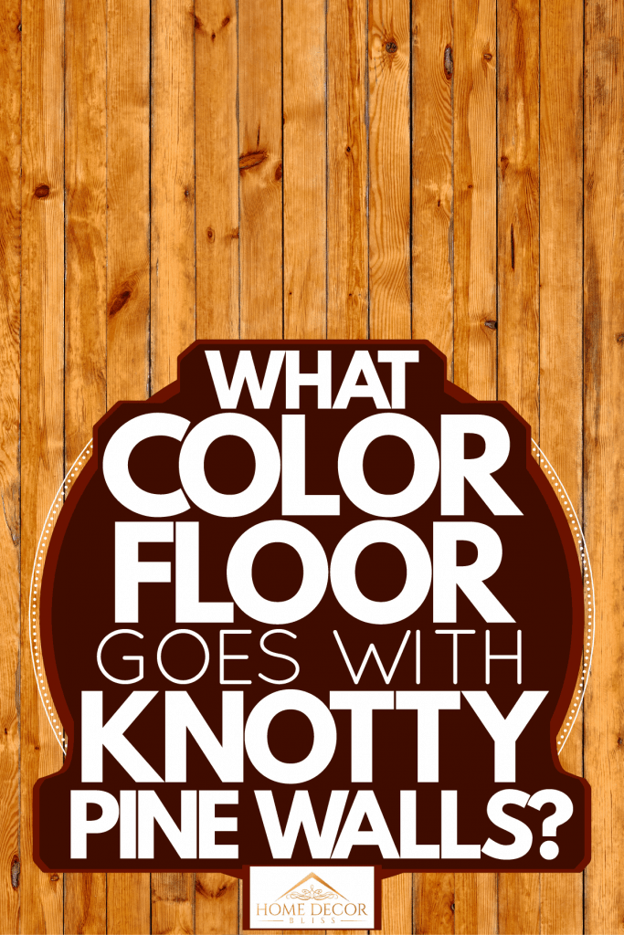 Color Floor Goes With Knotty Pine Walls, Knotty Pine Look Vinyl Flooring