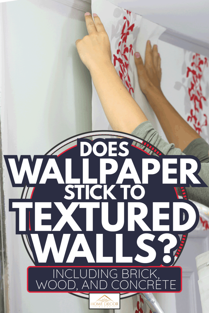 Does Wallpaper Stick To Textured Walls? [Inc. Brick, Wood, And Concrete]