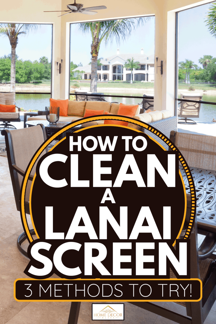 Beautiful lanai at this estate home with furniture and spacious landscape. How To Clean A Lanai Screen [3 Methods To Try!]