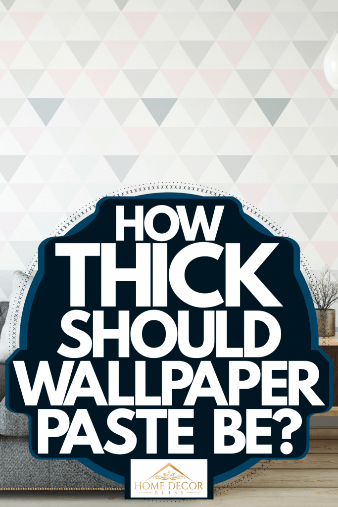 How Thick Should Wallpaper Paste Be?