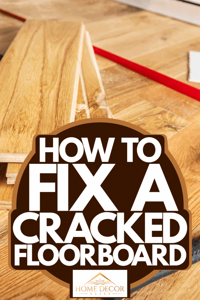 A floorboard being installed in the living room, How To Fix A Cracked Floorboard