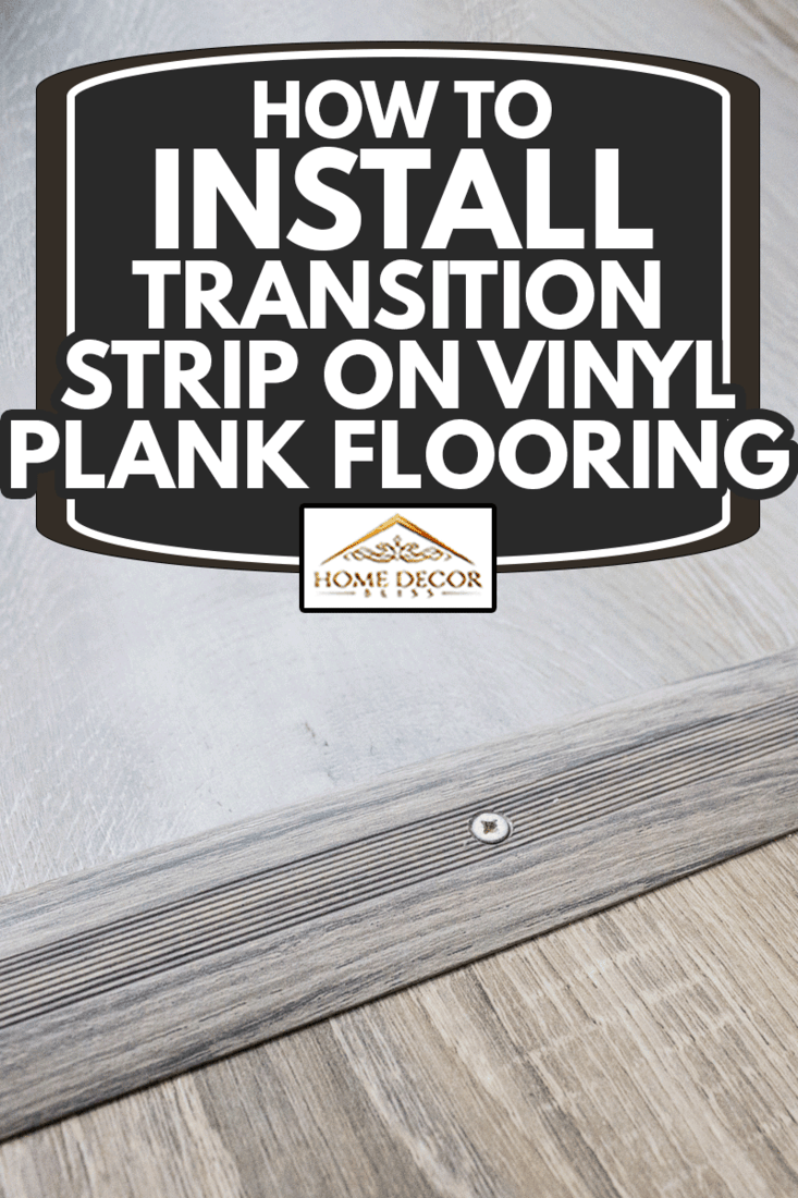 How To Install Transition Strip On Vinyl Plank Flooring - Home Decor Bliss