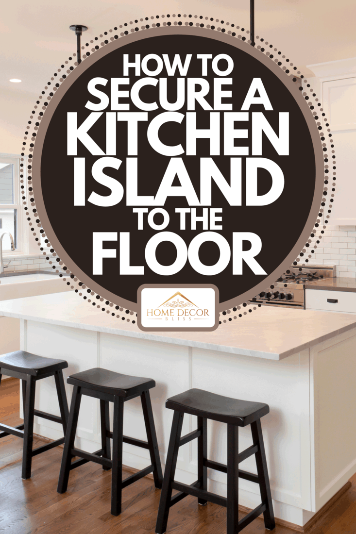 A new kitchen in modern luxury home with island, How To Secure A Kitchen Island To The Floor