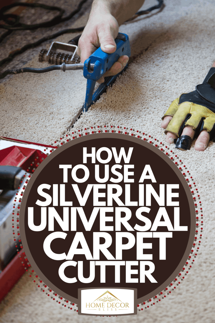 A man installing carpeting in home, How To Use A Silverline Universal Carpet Cutter