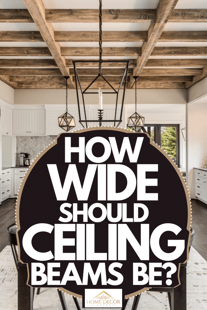 How Wide Should Ceiling Beams Be, Are Ceiling Beams Expensive