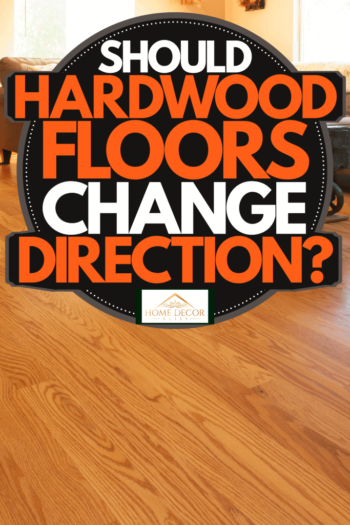 Should Hardwood Floors Change Direction, Hardwood Floor Direction Change