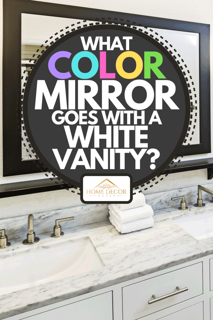 A contemporary bathroom design with vanity and shower bathtub, What Color Mirror Goes With A White Vanity?