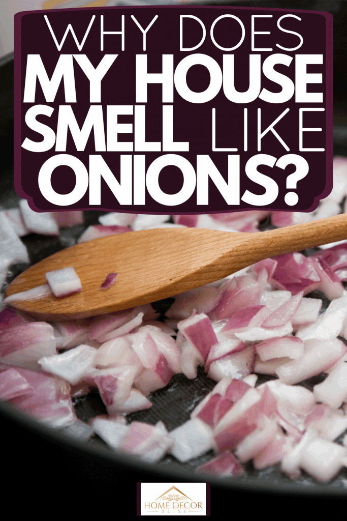 Stir frying onions in a non stick skillet, Why Does My House Smell Like Onions?