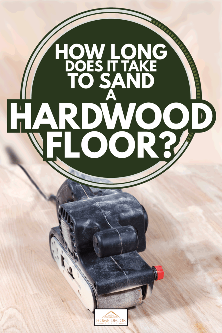 hand-held belt sander sanding ashwood surface. How Long Does It Take To Sand A Hardwood Floor