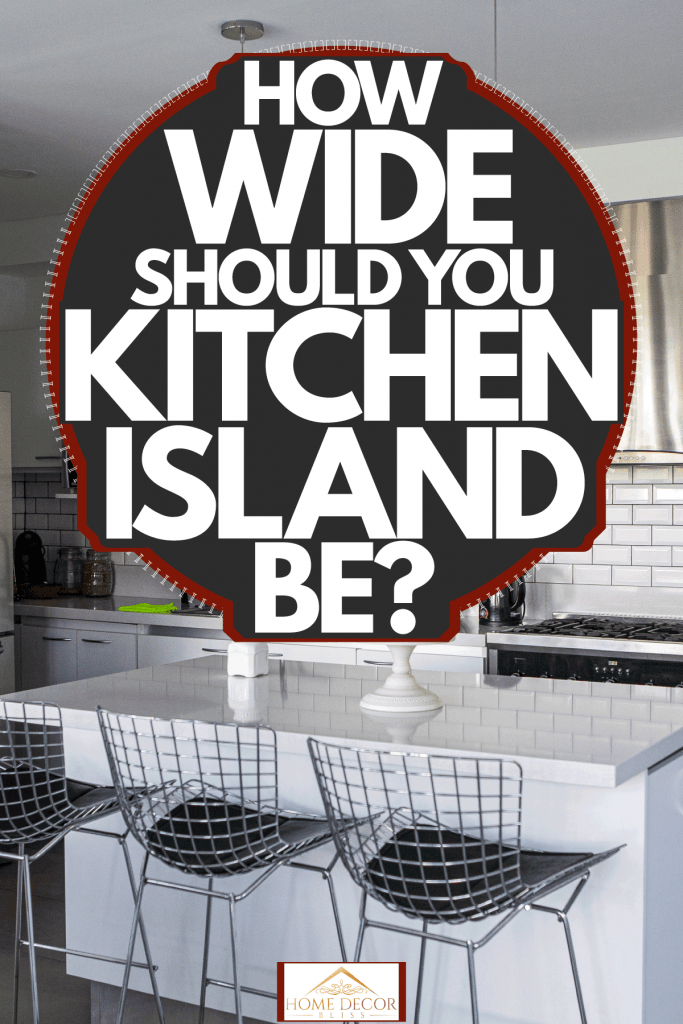 How Wide Should A Kitchen Island Be, How Wide Can A Kitchen Island Be