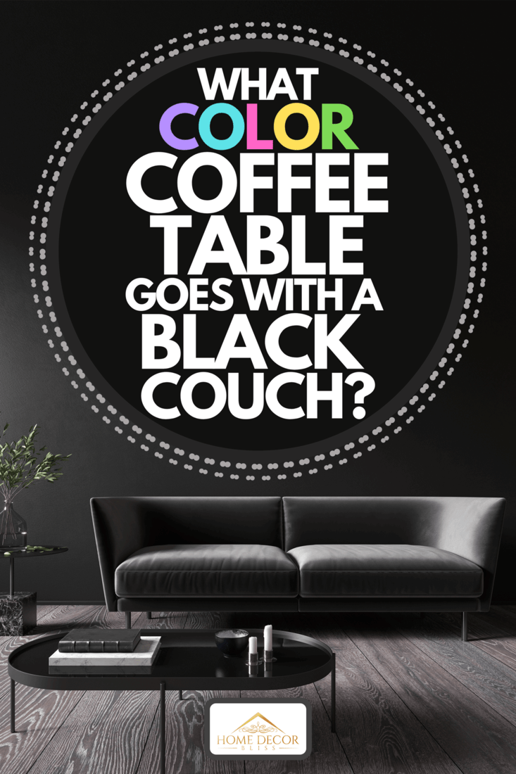 Black minimalistic interior with couch and coffee table, What Color Coffee Table Goes With A Black Couch?