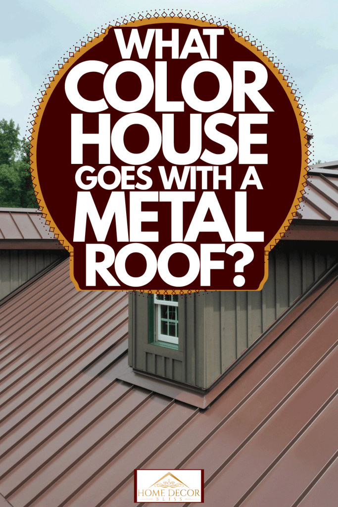 What Color House Goes With A Metal Roof Home Decor Bliss - Tin Roof Home Decor