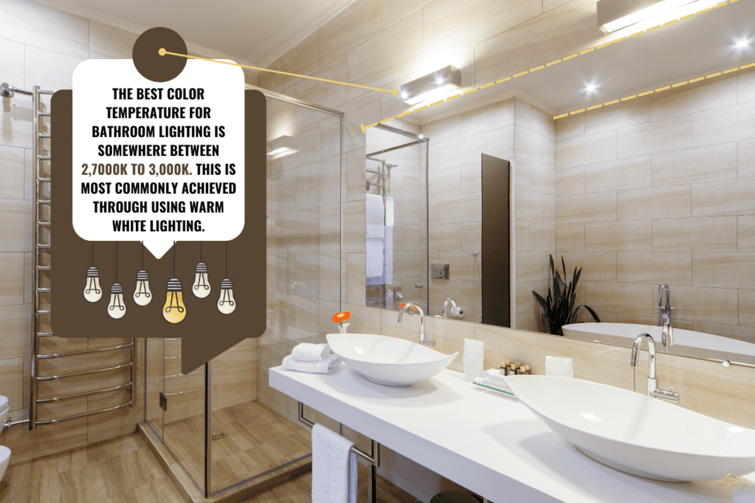 The best color temperature for bathroom lighting is somewhere between 2,7000K to 3,000K. This is most commonly achieved through using warm white lighting.