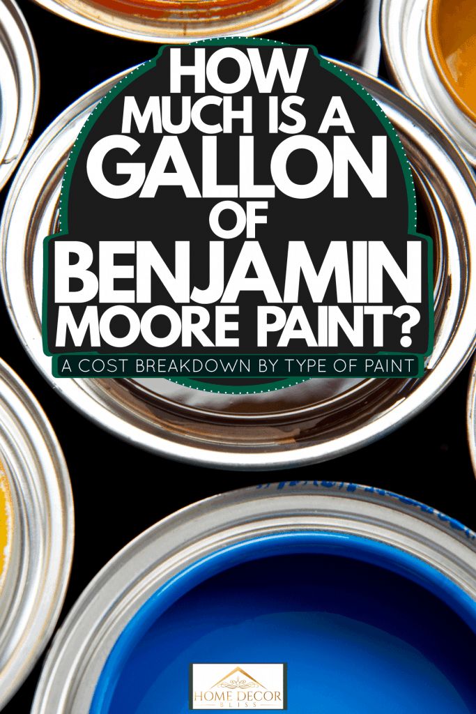 Buckets of paint with different colors, How Much Is A Gallon Of Benjamin Moore Paint? [A Cost Breakdown By Type Of Paint]