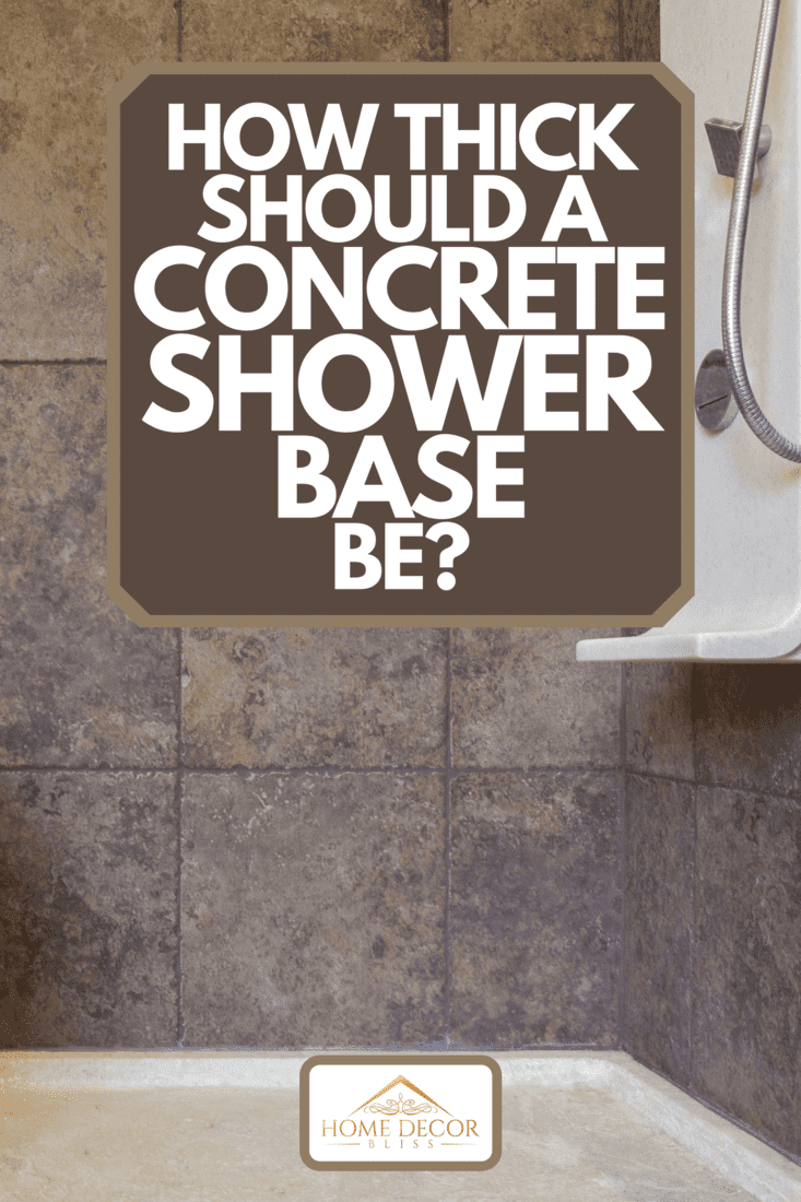 A porcelain shower base in a bathroom, How Thick Should A Concrete Shower Base Be?