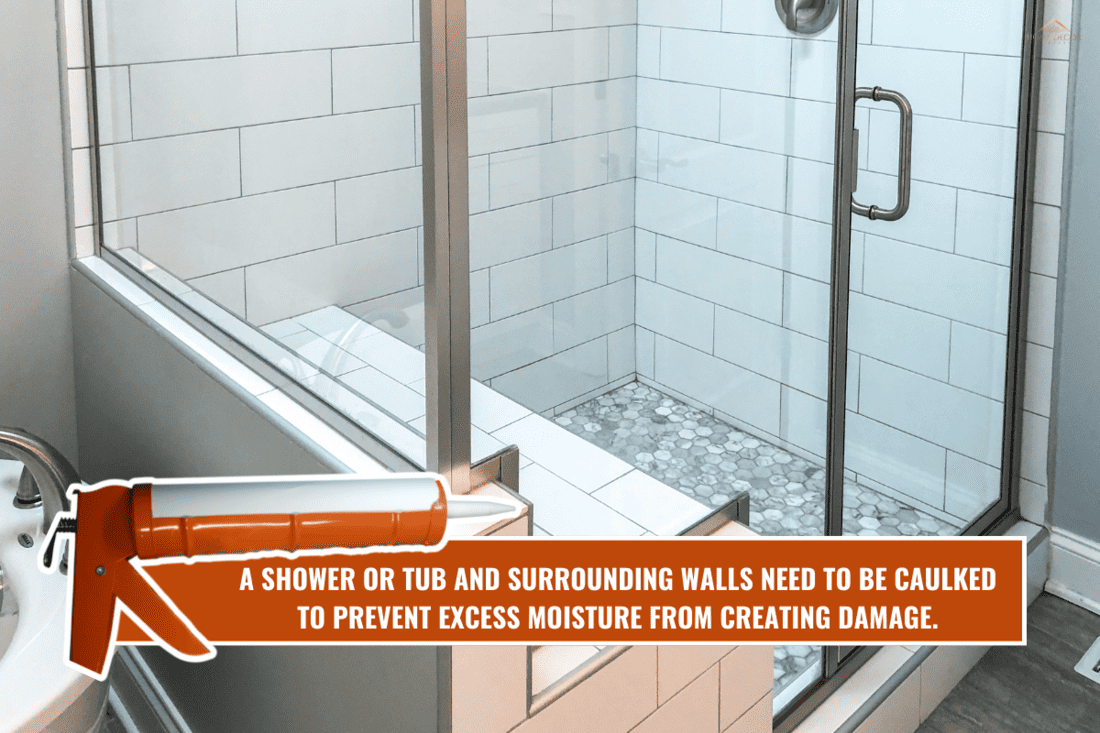 A shower or tub and surrounding walls need to be caulked to prevent excess moisture from creating damage.