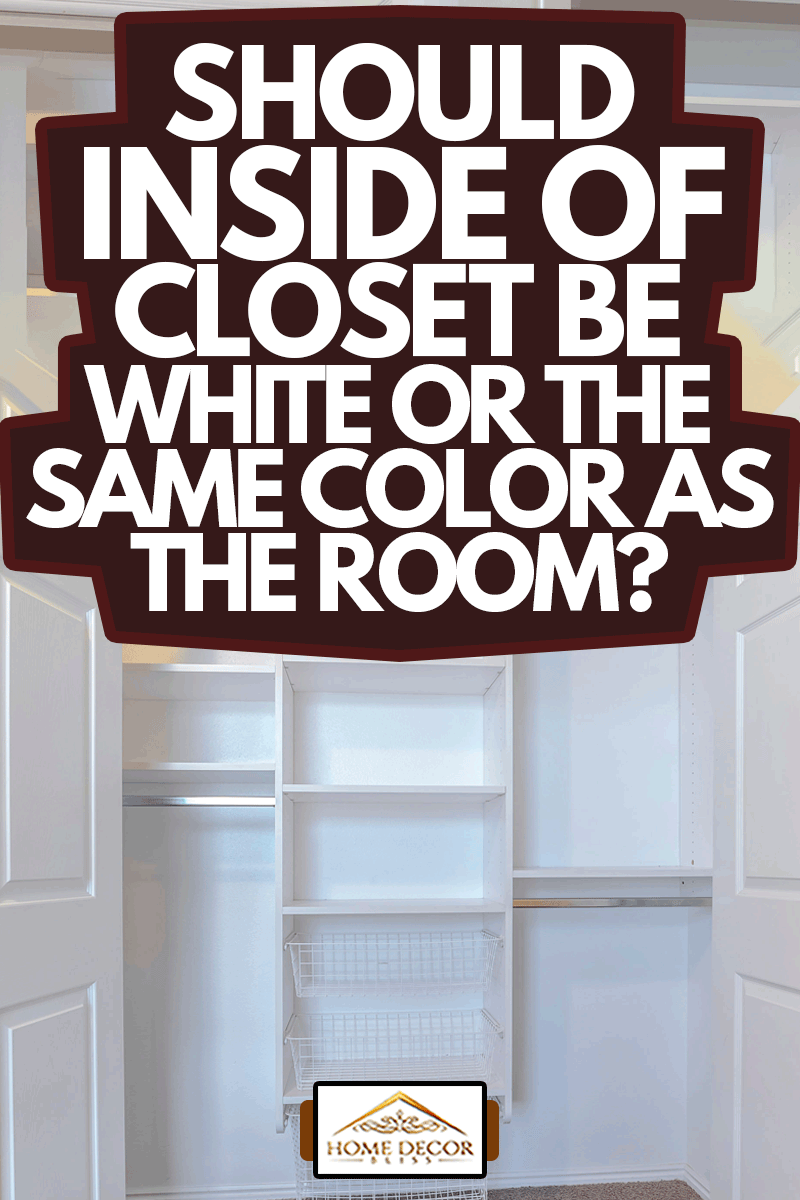 Panorama Open interior built in closet or wardrobe, Should Inside Of Closet Be White Or The Same Color As The Room?