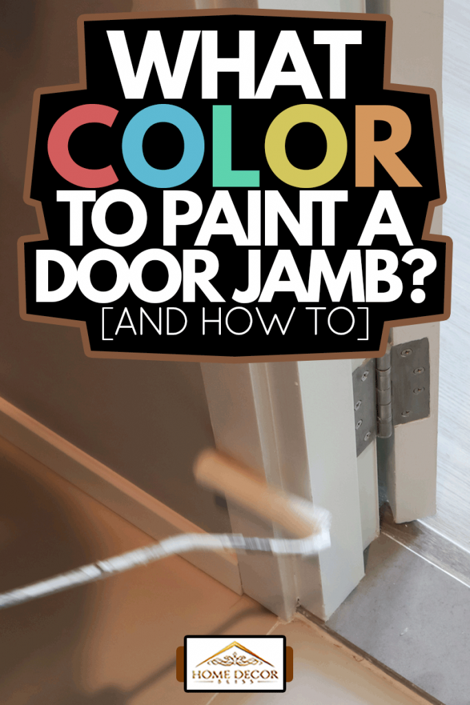 Workers are using the roller to paint the door jamb, What Color To Paint A Door Jamb? [And How To]