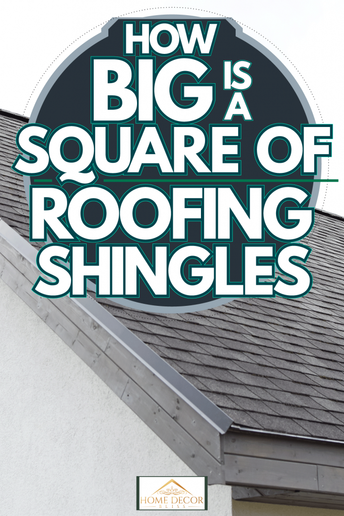 Shingle roofing of a two story house with a white painted roofing, How Big Is A Square Of Roofing Shingles?