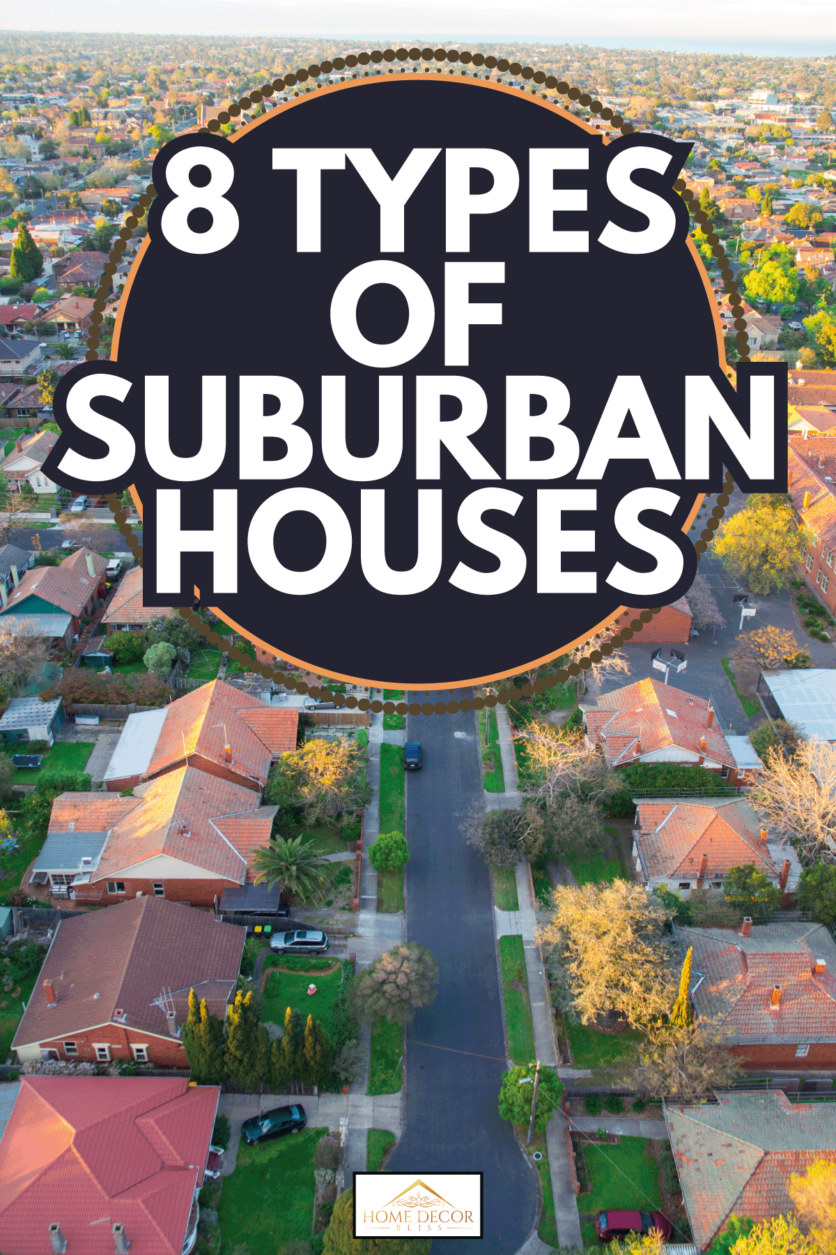 Aerial view of a typical American residential suburban street. 8 Types Of Suburban Houses