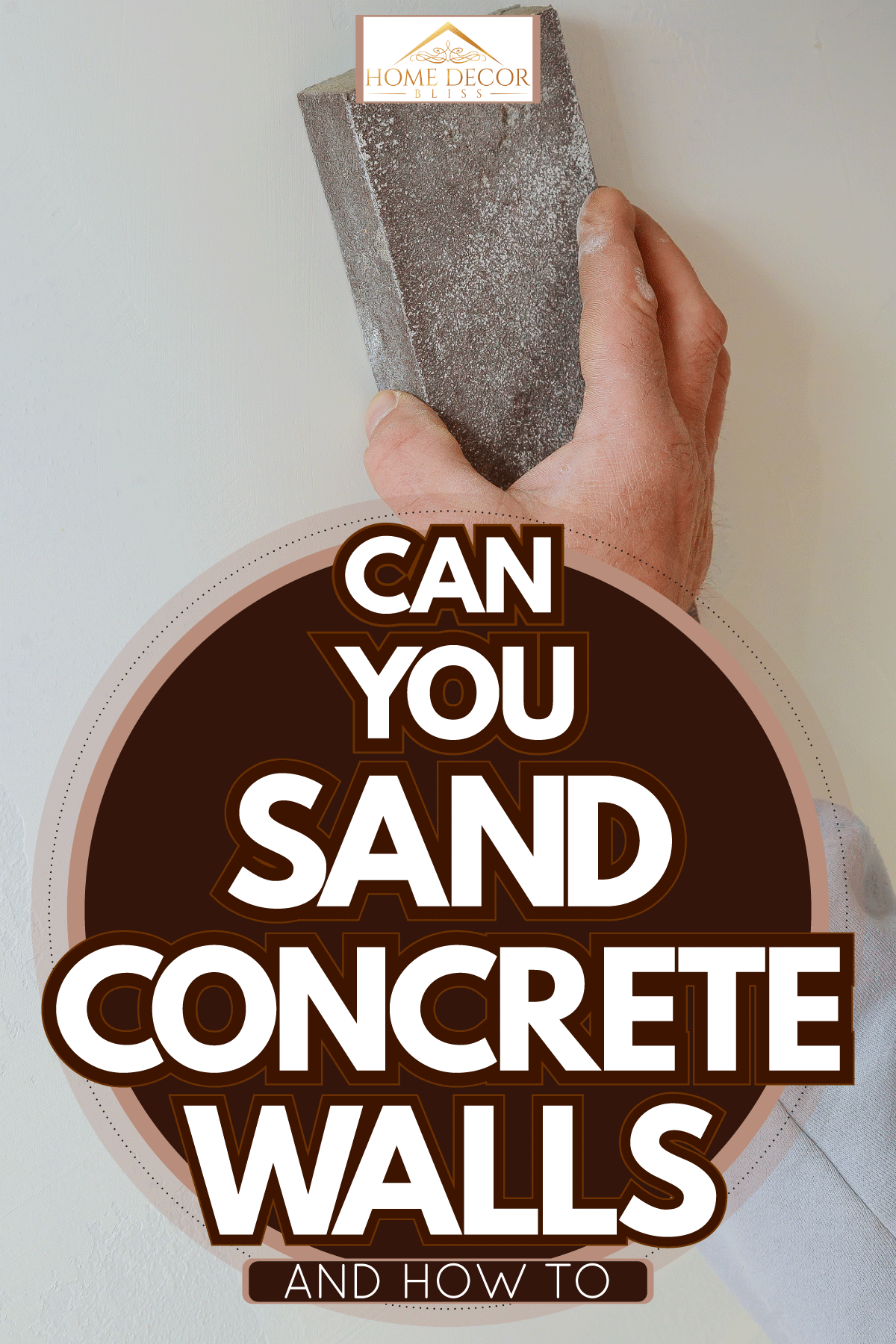 Sanding the concrete wall with a big sanding paper, Can You Sand Concrete Walls? (And How To)
