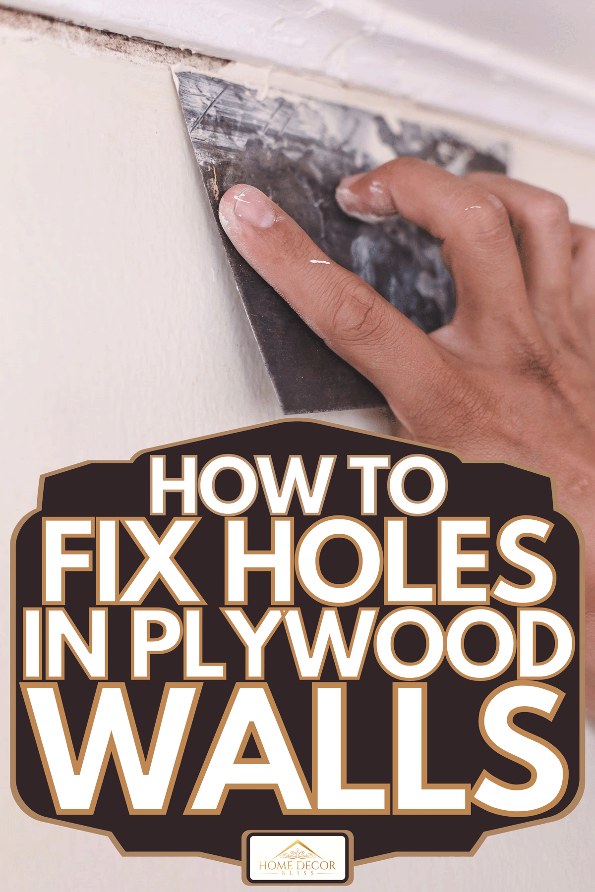 Handyman applies putty or filler to cover the gap between a wood cornice and a concrete wall with a trowel, How To Fix Holes In Plywood Walls
