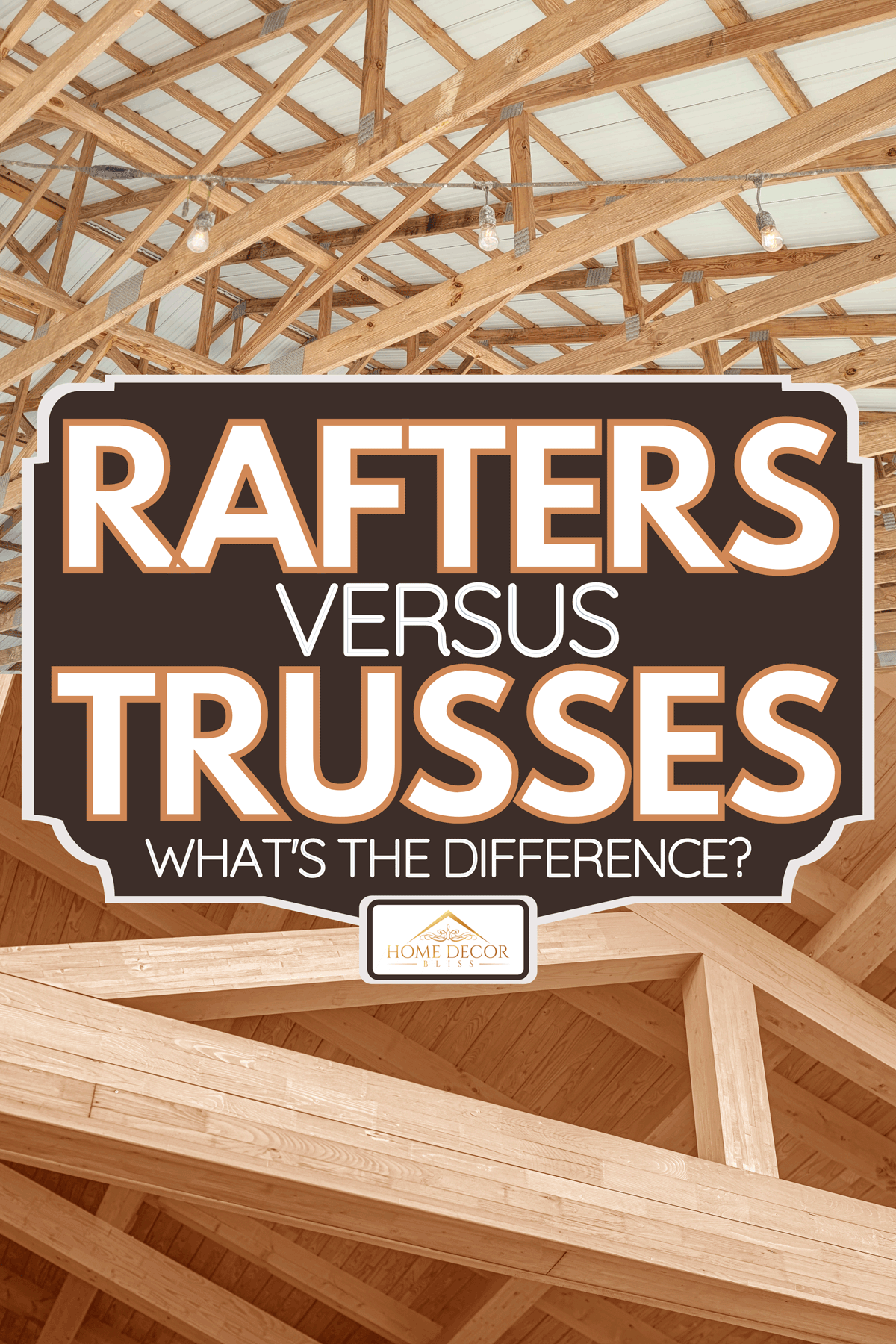 Rafters and trusses comparison, Rafters Vs. Trusses: What's The Difference?