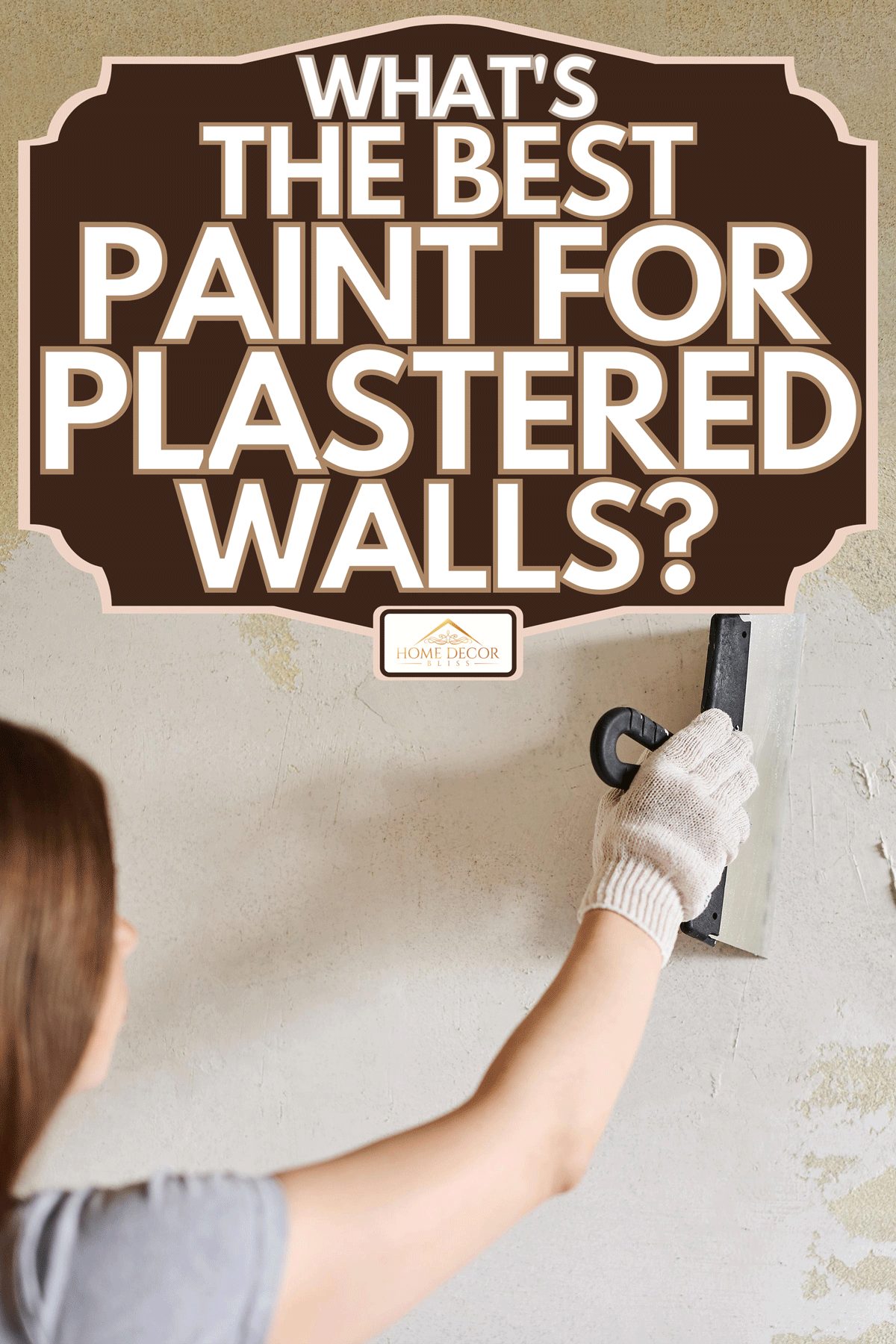 A woman plastering the walls with finishing putty in the room with putty knife, What's The Best Paint For Plastered Walls?