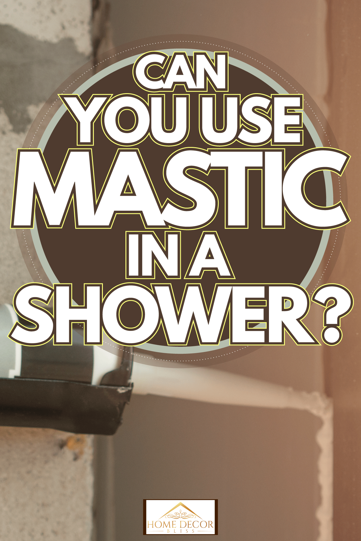 Mastic advantages and disadvantages when used, Can you use mastic in a shower?