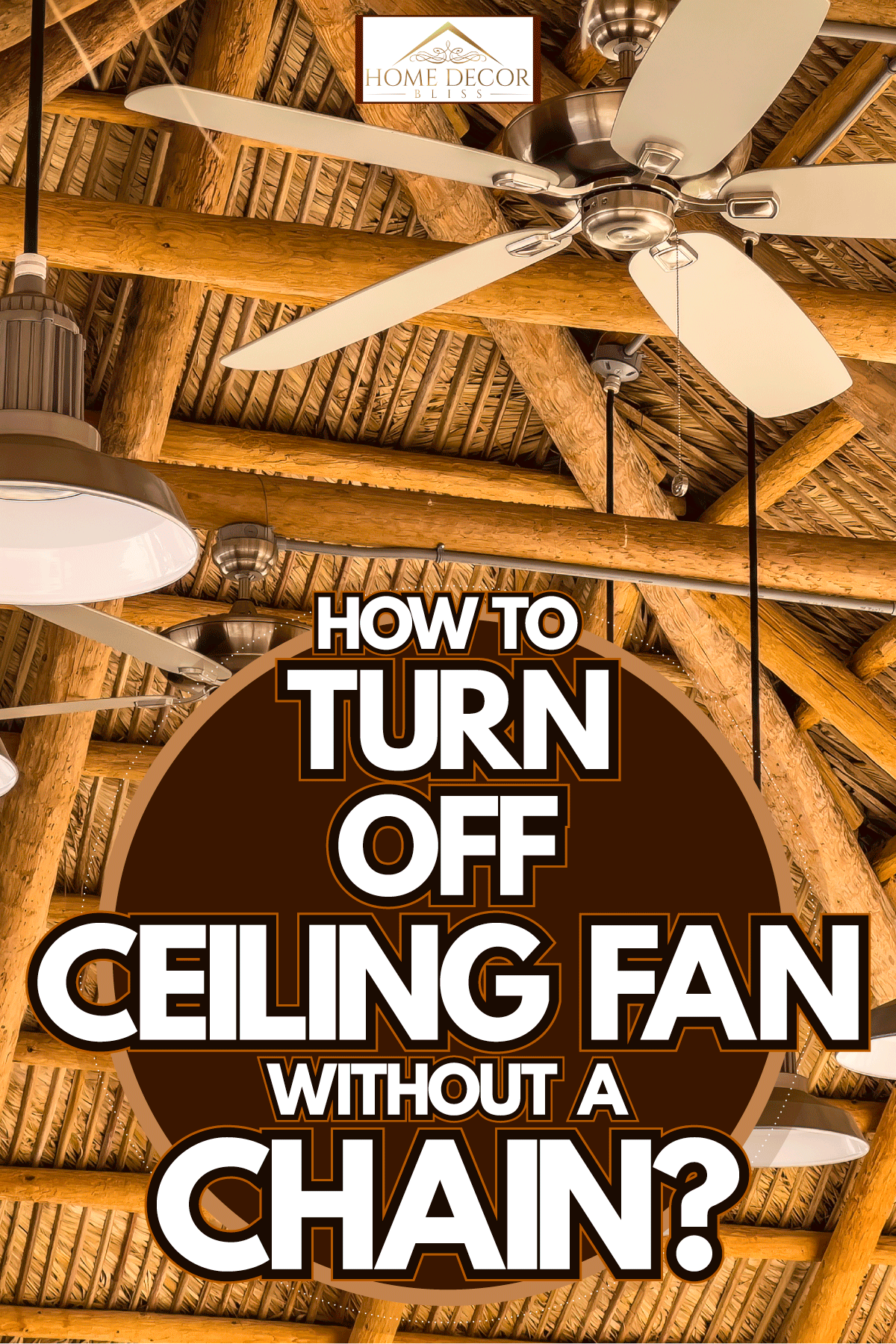 Two ceiling fans at a small beach house cottage, How To Turn Off Ceiling Fan Without A Chain?