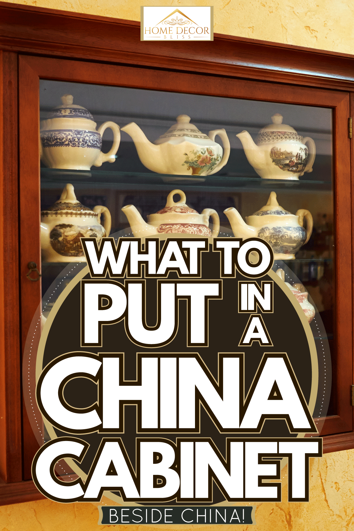 A wooden framed China Cabinet, What To Put In A China Cabinet [Besides China!]