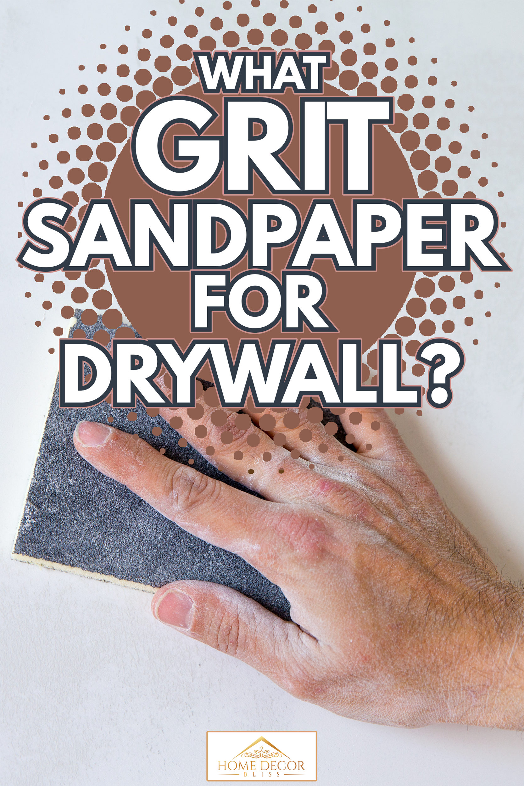 plastering man hand sanding the plaster in white wall - What Grit Sandpaper For Drywall