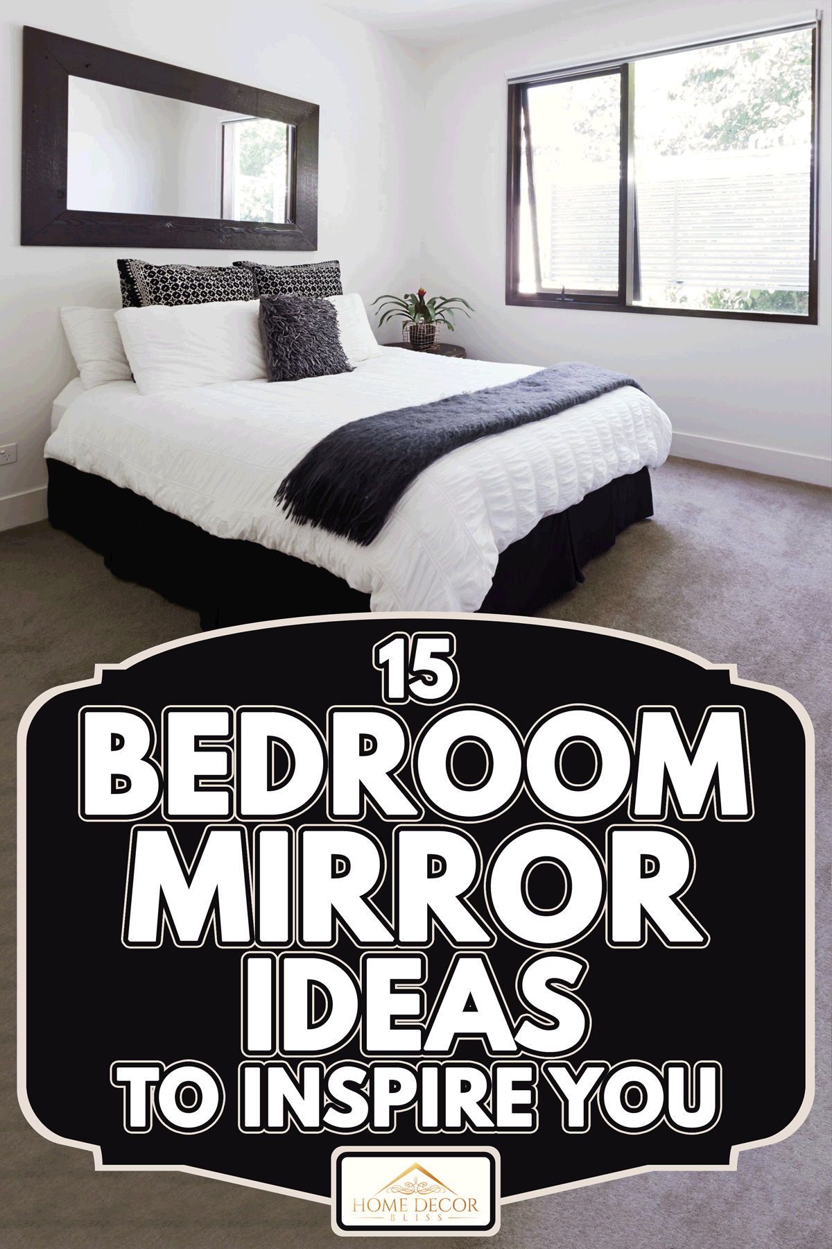 Big mirror in a black and white themed bedroom, 15 Bedroom Mirror Ideas To Inspire You