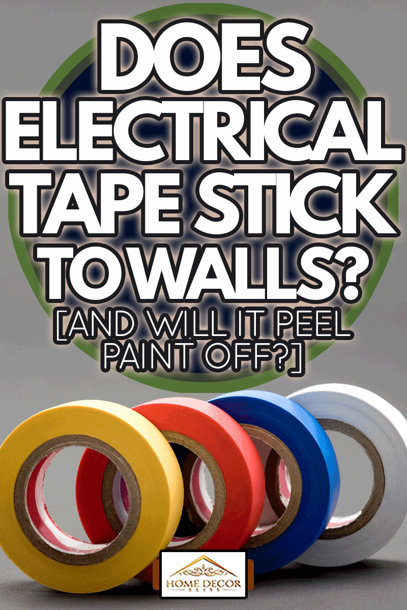 Close-up photo of multiple colored electrical tapes, Does Electrical Tape Stick To Walls? [And Will It Peel Paint Off?]