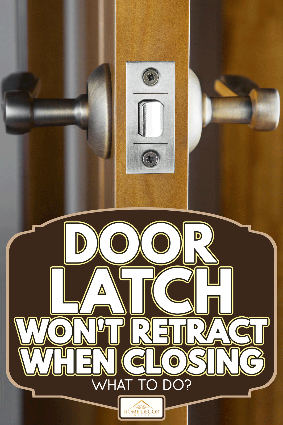 Opened wooden door with latch handle, Door Latch Won't Retract When Closing - What To Do?