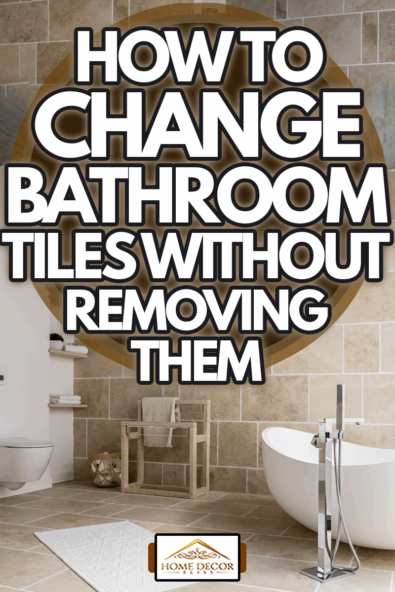 How to Change Bathroom Tiles without Removing Them