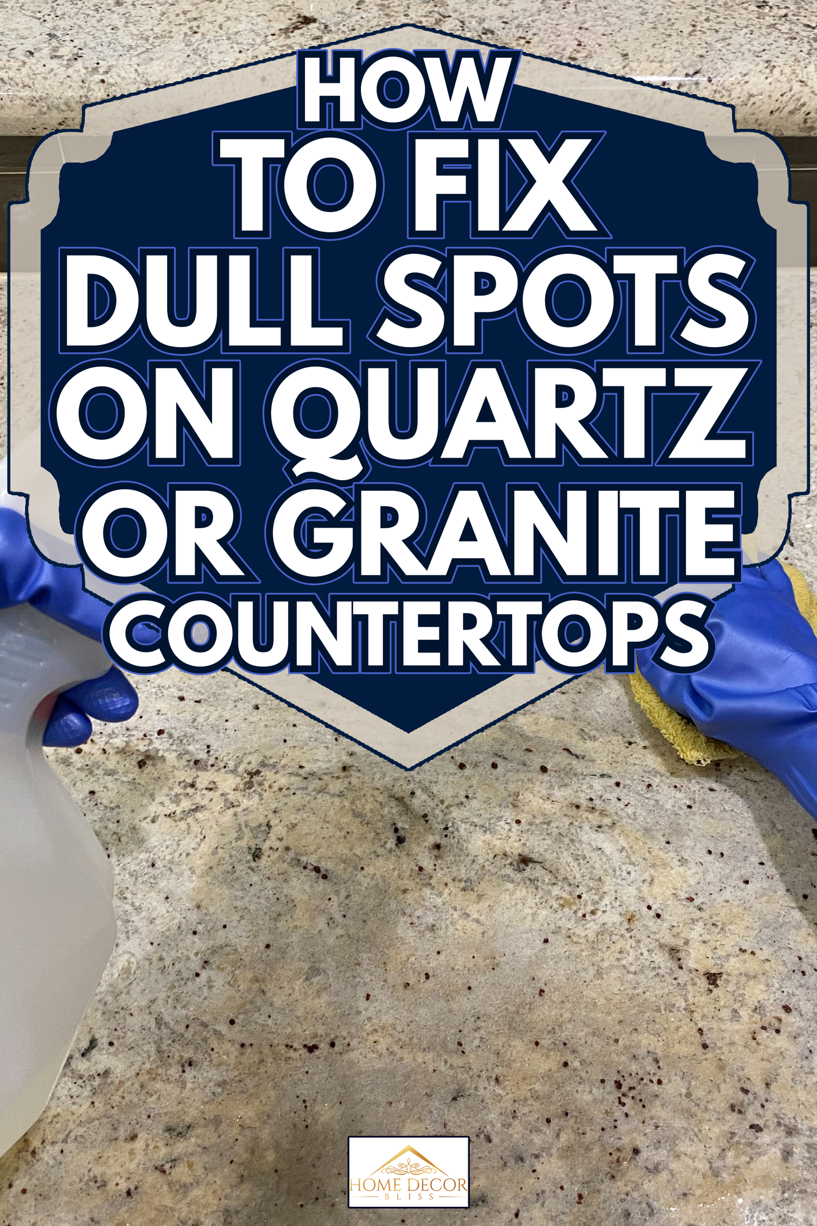 Using anti bacterial cleaning spray to sterilize counter tops to prevent infection - How to Fix Dull Spots on Quartz or Granite Countertops