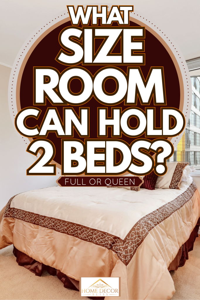 Cream colored beddings with patterned designs inside a white apartment bedroom, What Size Room Can Hold 2 Beds? [Full Or Queen]