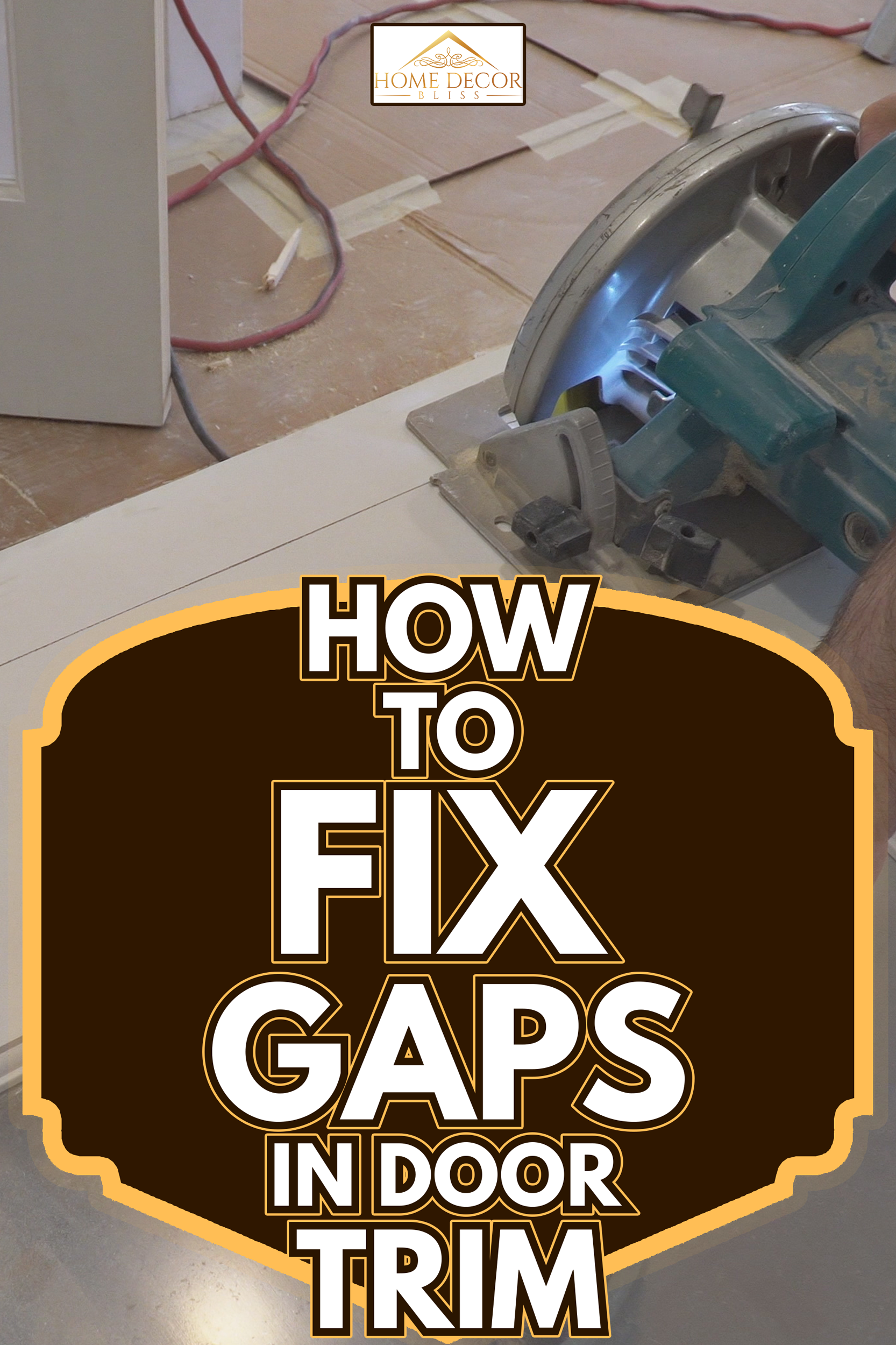 man using a circular saw for cutting wood door construction and home renovation, repair tools - How To Fix Gaps In Door Trim