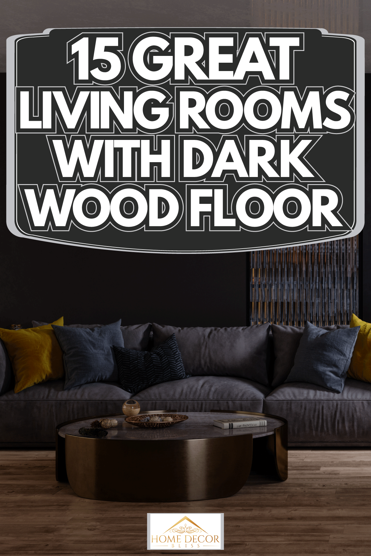 20 Great Living Rooms With Dark Wood Floor   Home Decor Bliss