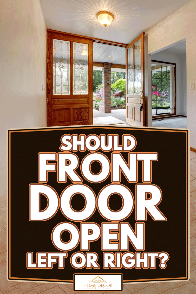 Front entrance with open door, Should Front Door Open Left Or Right?